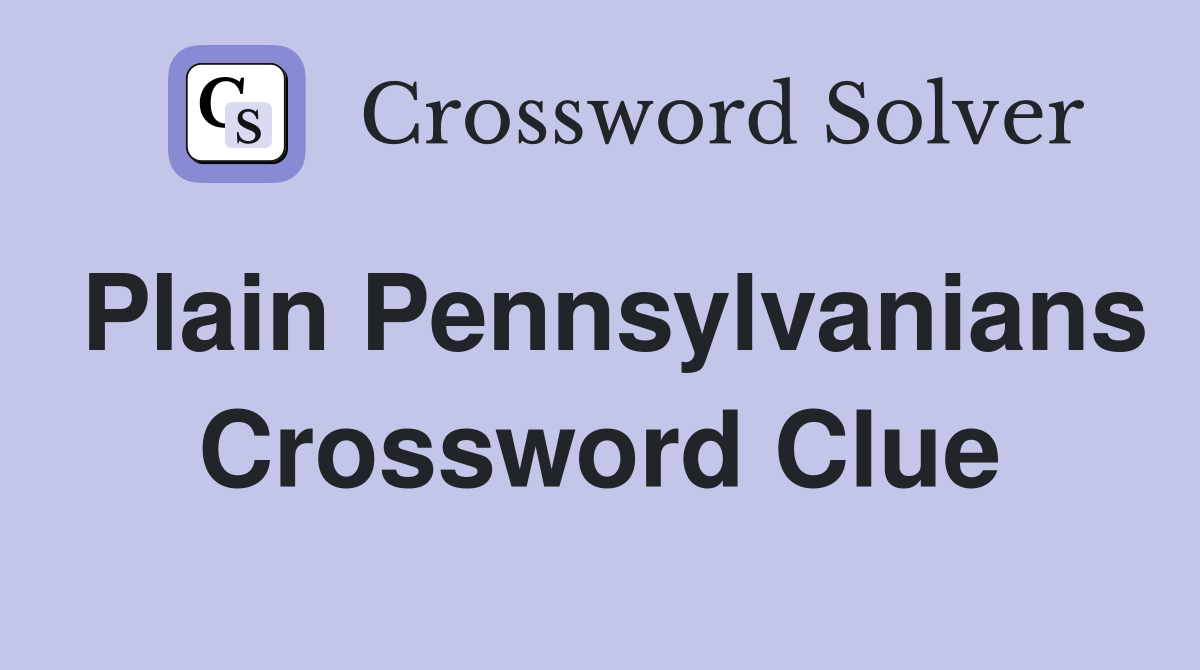 Plain Pennsylvanians Crossword Clue