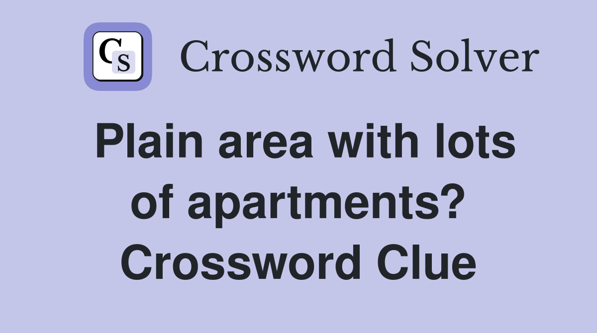 Plain area with lots of apartments? Crossword Clue