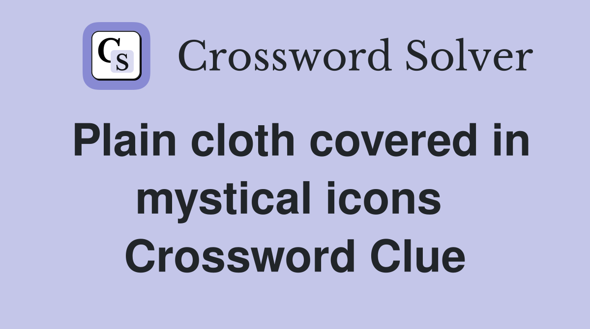 Plain cloth covered in mystical icons  Crossword Clue