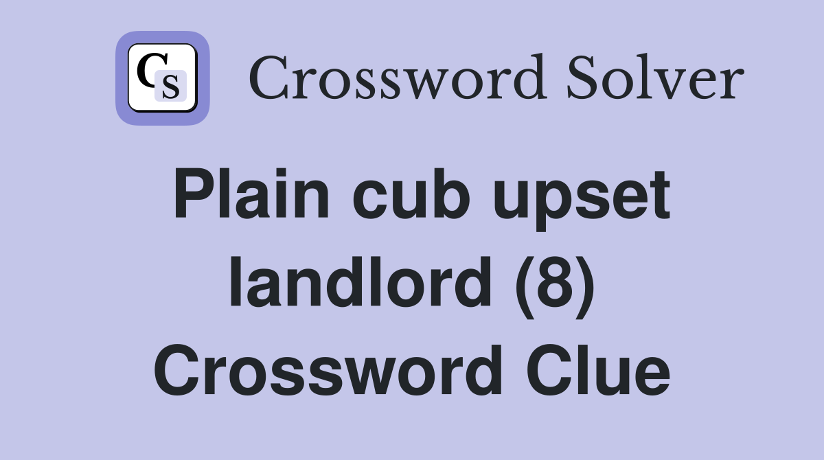 Plain cub upset landlord (8) Crossword Clue