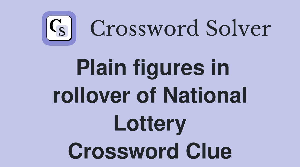 Plain figures in rollover of National Lottery Crossword Clue