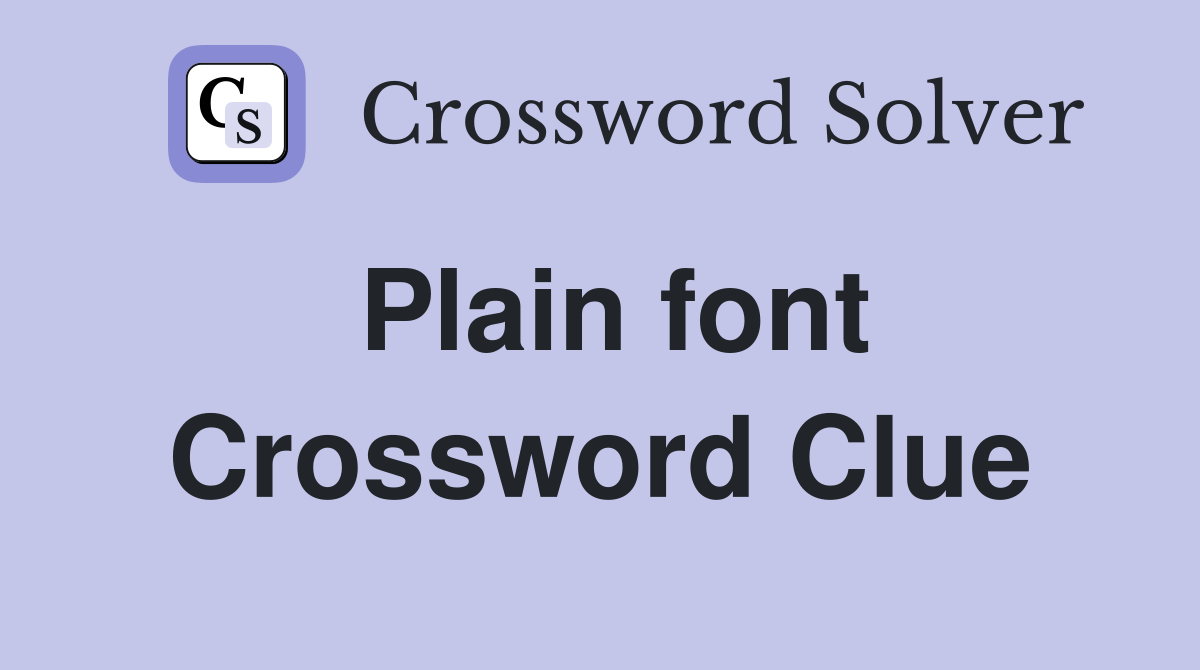 Plain font Crossword Clue