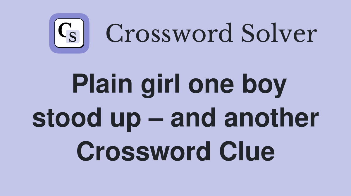 Plain girl one boy stood up – and another Crossword Clue