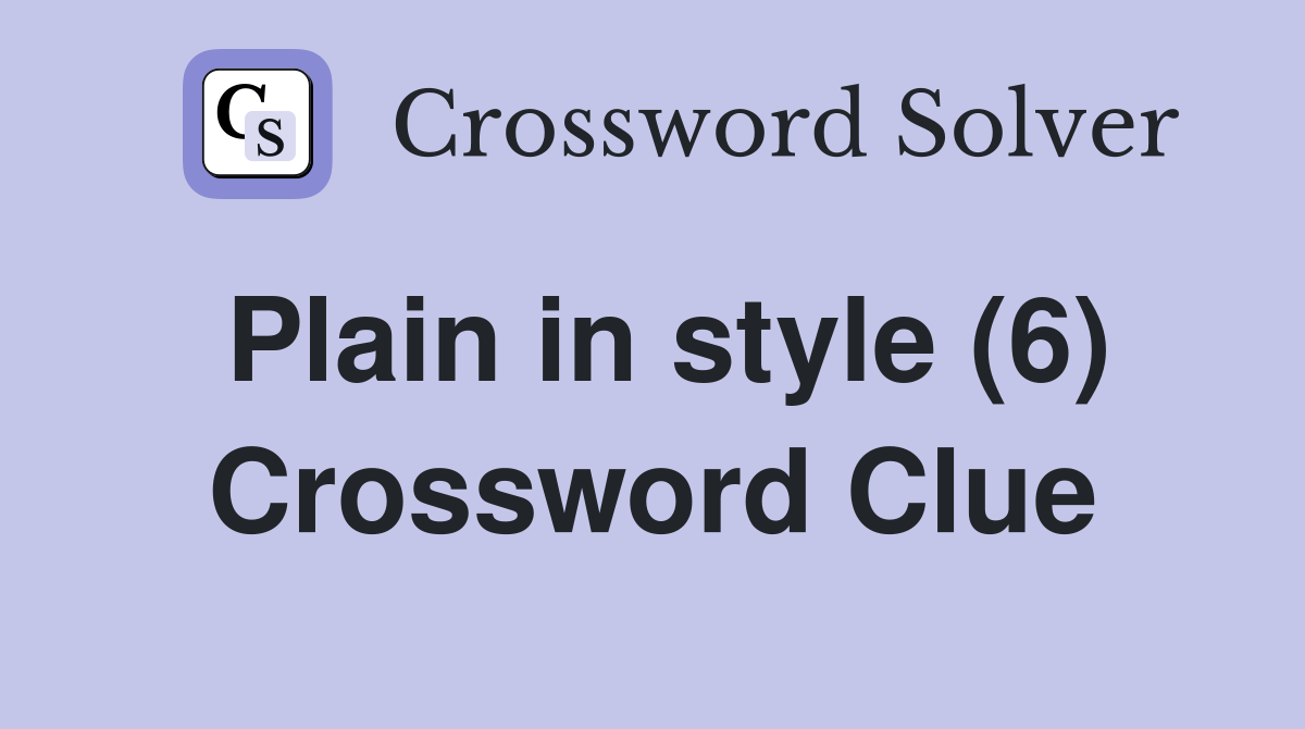 Plain in style (6) Crossword Clue