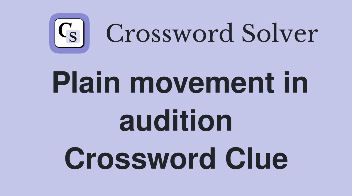 Plain movement in audition Crossword Clue