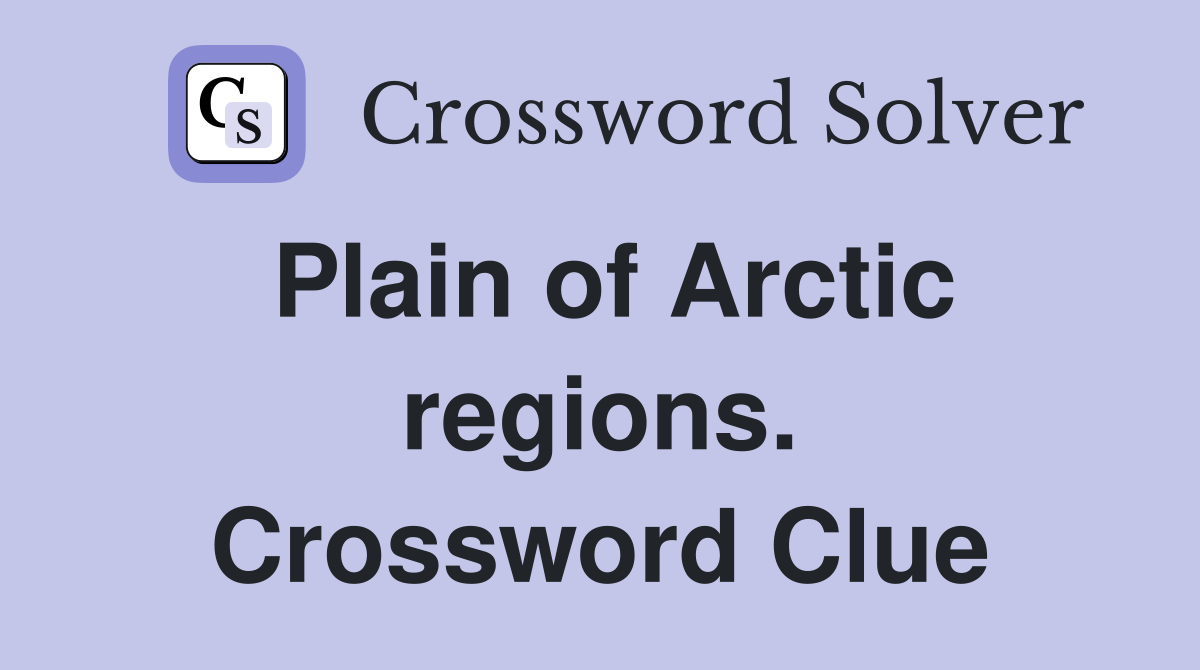 Plain of Arctic regions. Crossword Clue