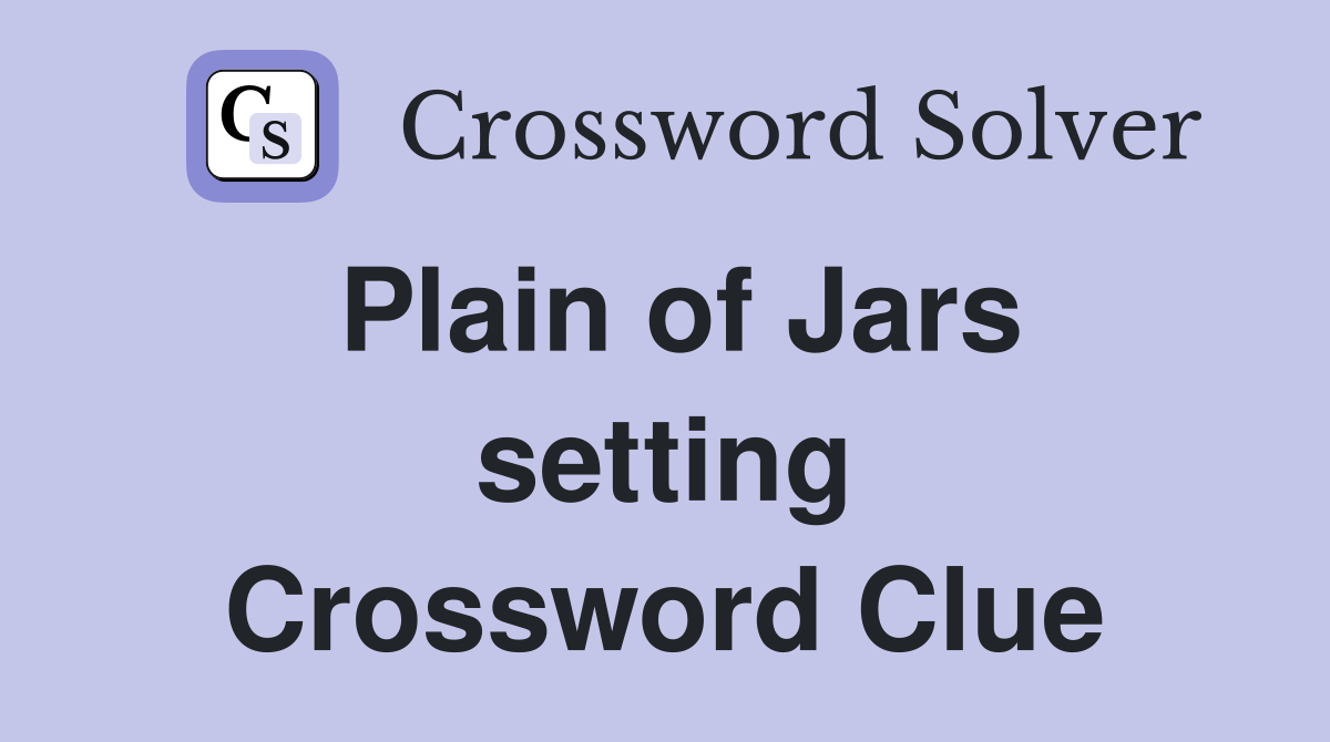 Plain of Jars setting Crossword Clue