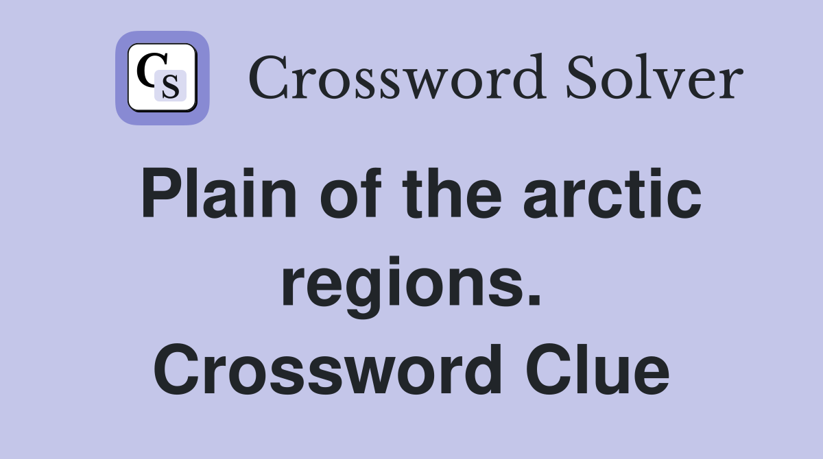 Plain of the arctic regions. Crossword Clue