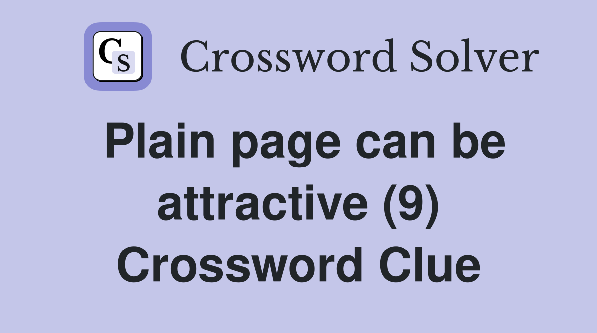 Plain page can be attractive (9) Crossword Clue
