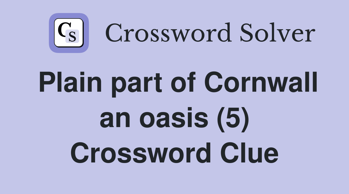 Plain part of Cornwall an oasis (5) Crossword Clue