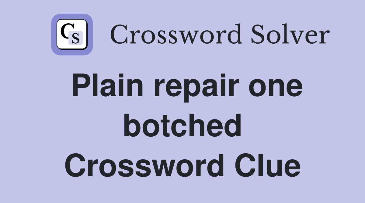 Plain repair one botched Crossword Clue