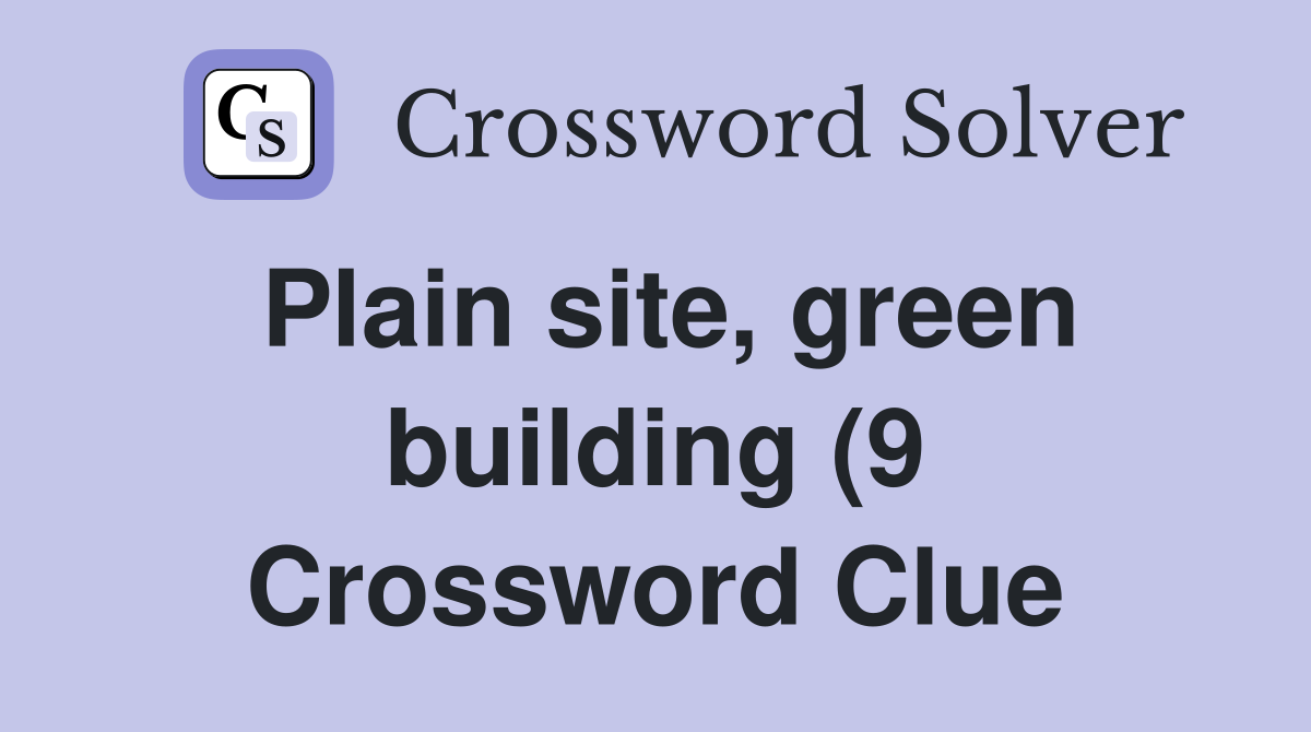 Plain site green building (9) Crossword Clue Answers Crossword Solver Plain site green building (9) Crossword Clue Answers Crossword Solver