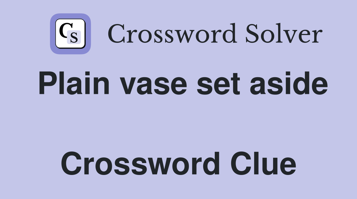 Plain vase set aside  Crossword Clue