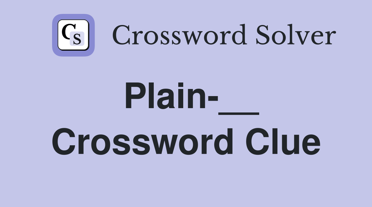 Plain-__ Crossword Clue