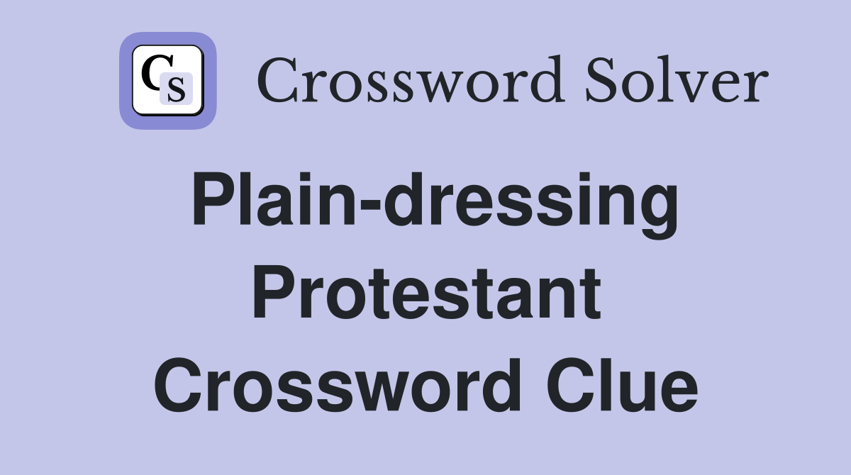 Plain-dressing Protestant Crossword Clue