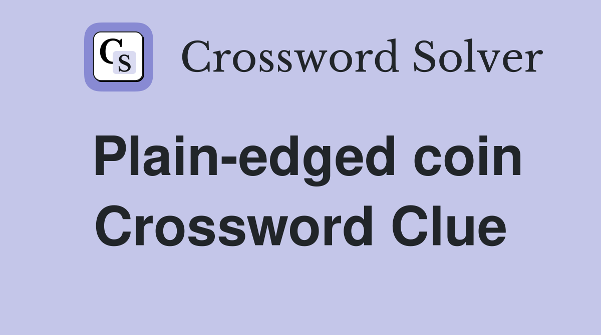 Plain-edged coin Crossword Clue