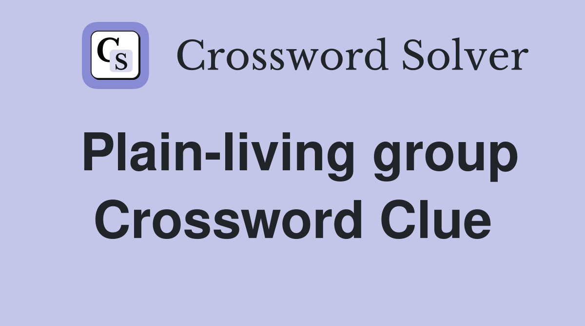 Plain-living group Crossword Clue