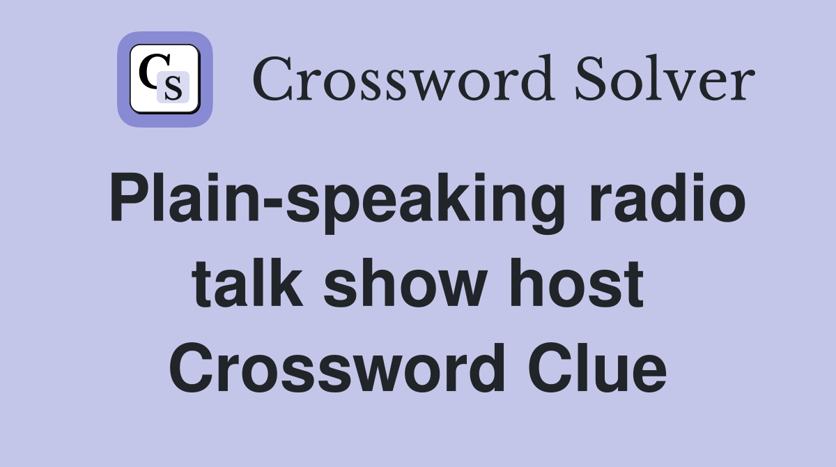 Plain-speaking radio talk show host Crossword Clue