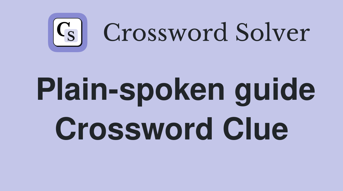 Plain-spoken guide Crossword Clue