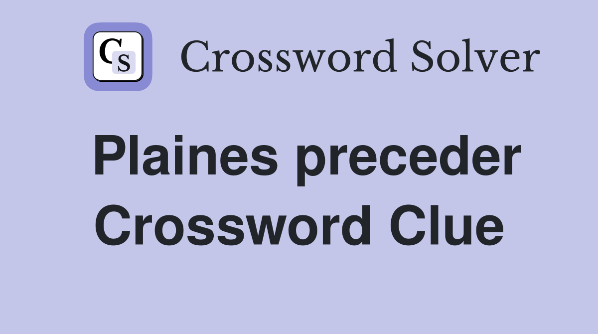Plaines preceder Crossword Clue