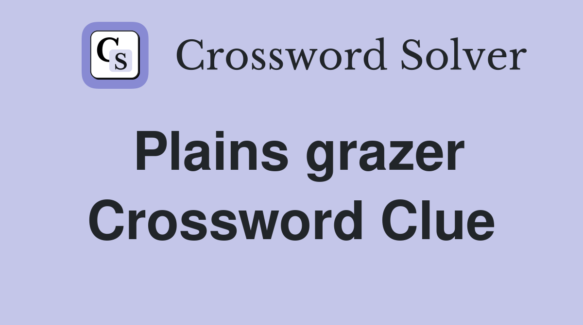Plains grazer Crossword Clue