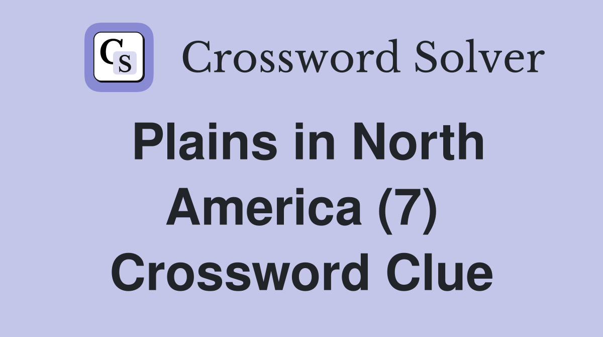 Plains in North America (7) Crossword Clue