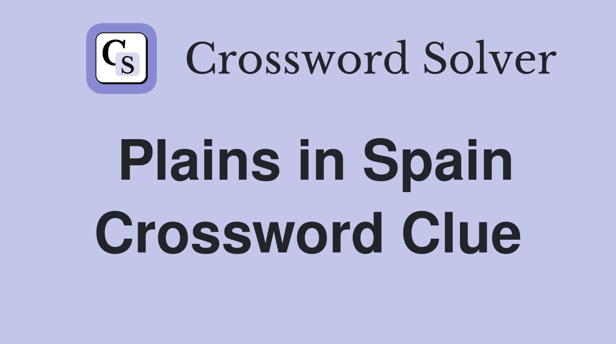 Plains in Spain Crossword Clue