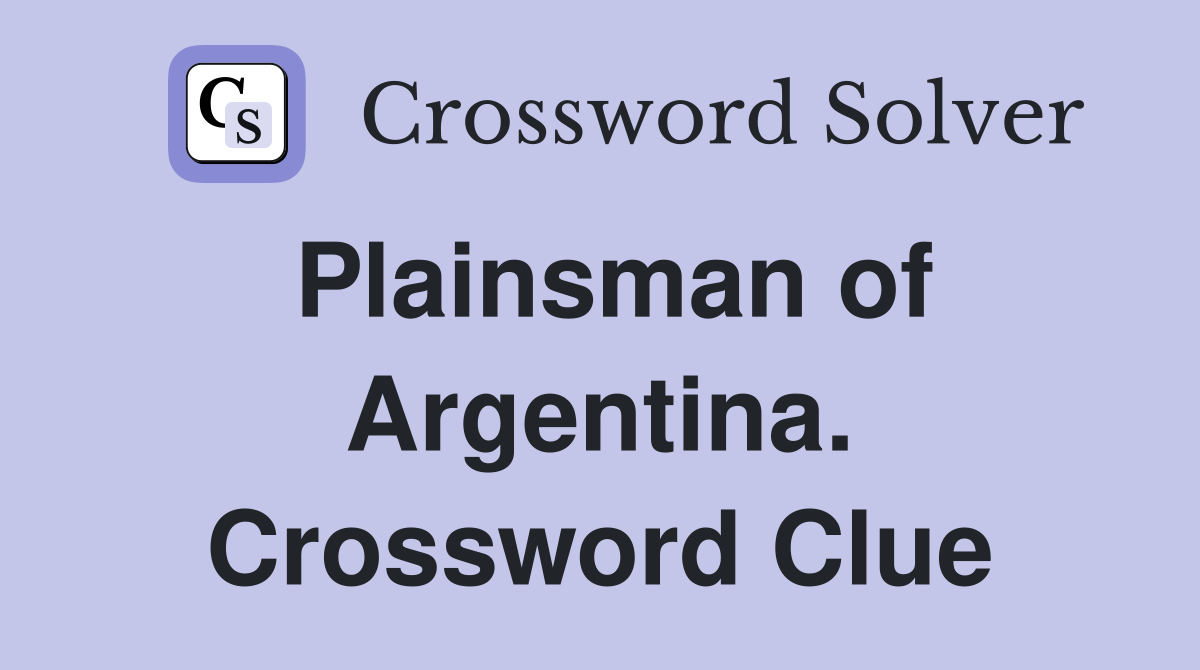 Plainsman of Argentina. Crossword Clue