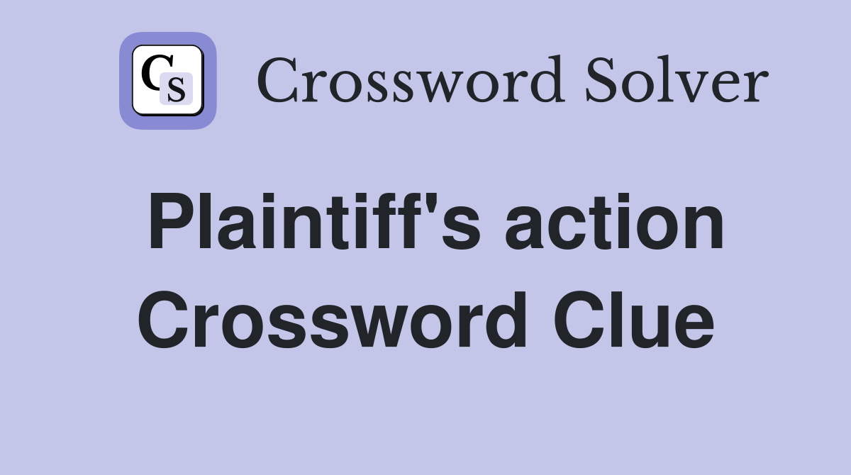 Plaintiff's action Crossword Clue