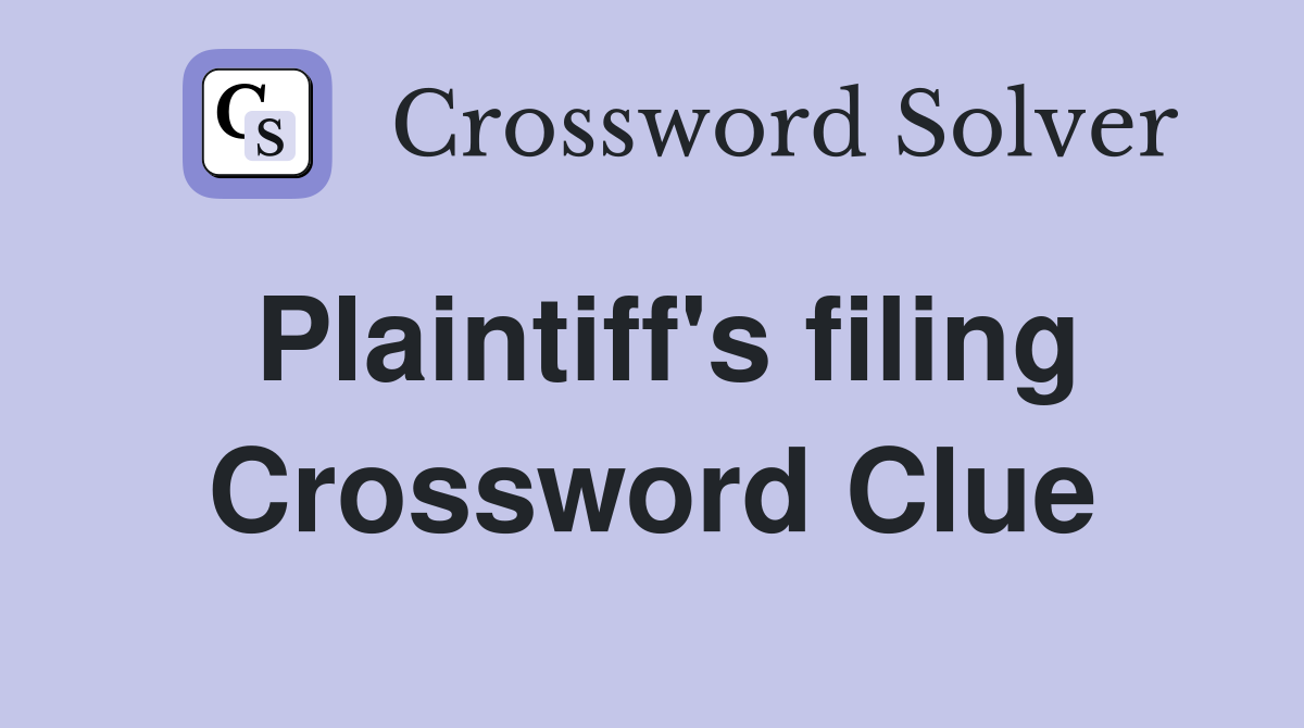 Plaintiff's filing Crossword Clue