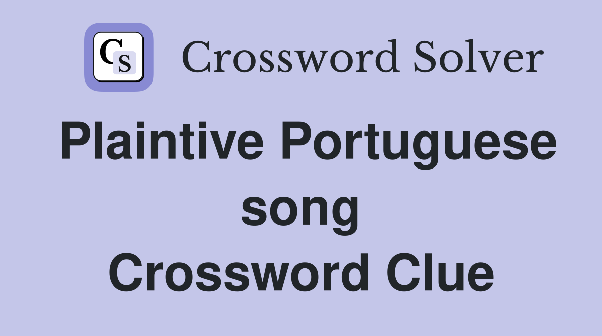 Plaintive Portuguese song Crossword Clue