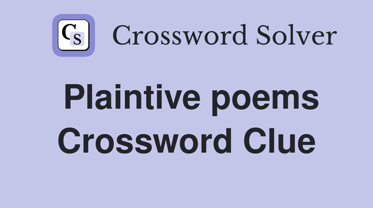 Plaintive poems Crossword Clue