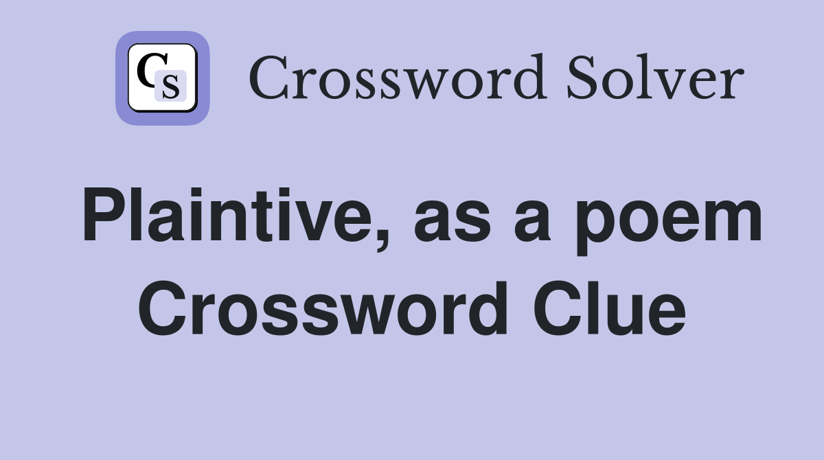Plaintive, as a poem Crossword Clue
