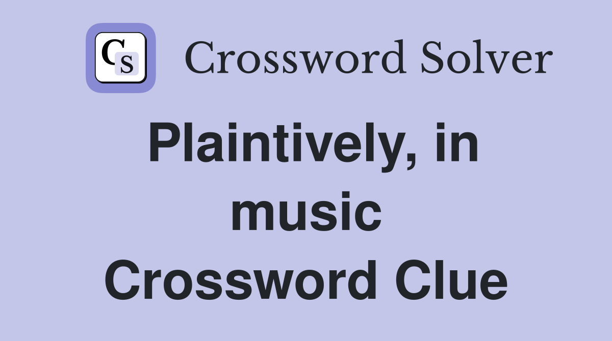 Plaintively, in music Crossword Clue
