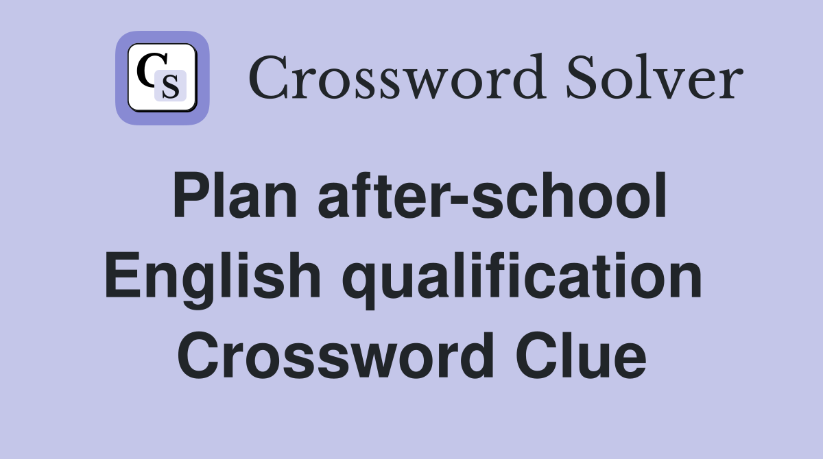 Plan after-school English qualification  Crossword Clue