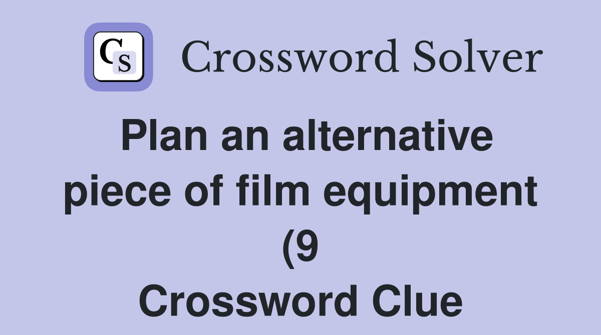 Plan an alternative piece of film equipment (9) Crossword Clue Plan an alternative piece of film equipment (9) Crossword Clue