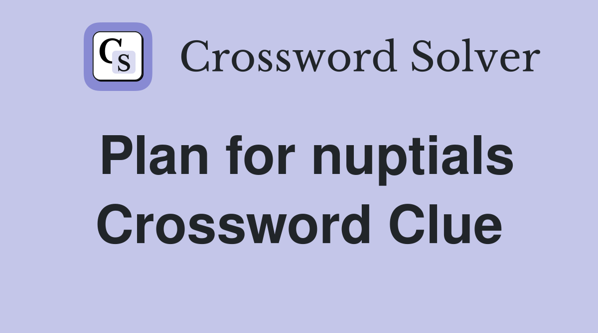 Plan for nuptials Crossword Clue
