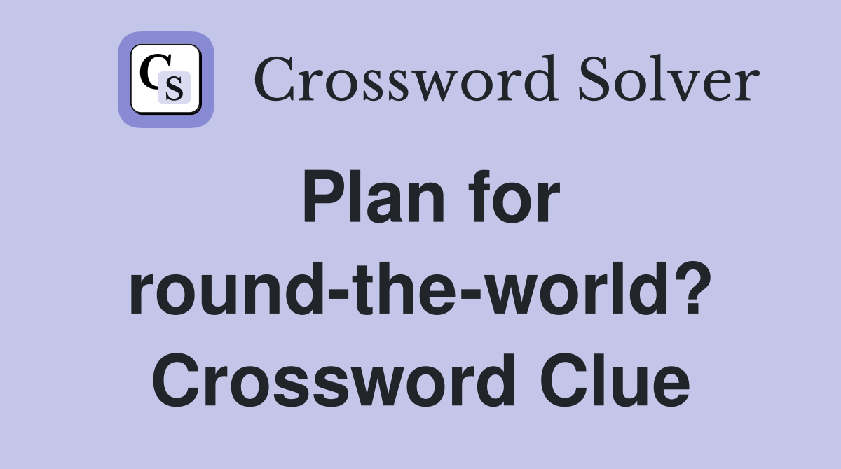 Plan for round-the-world? Crossword Clue