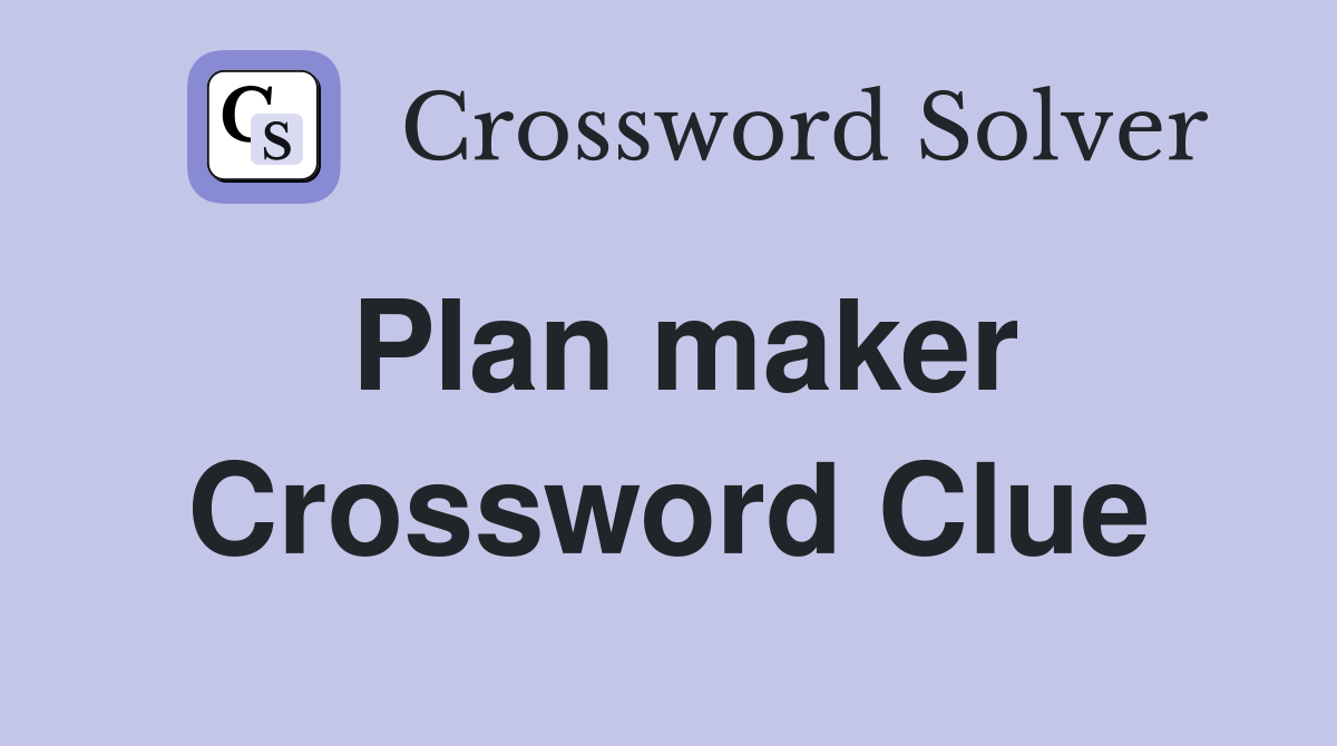 Plan maker Crossword Clue