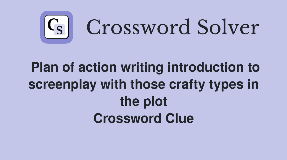 Plan of action writing introduction to screenplay with those crafty types in the plot Crossword Clue