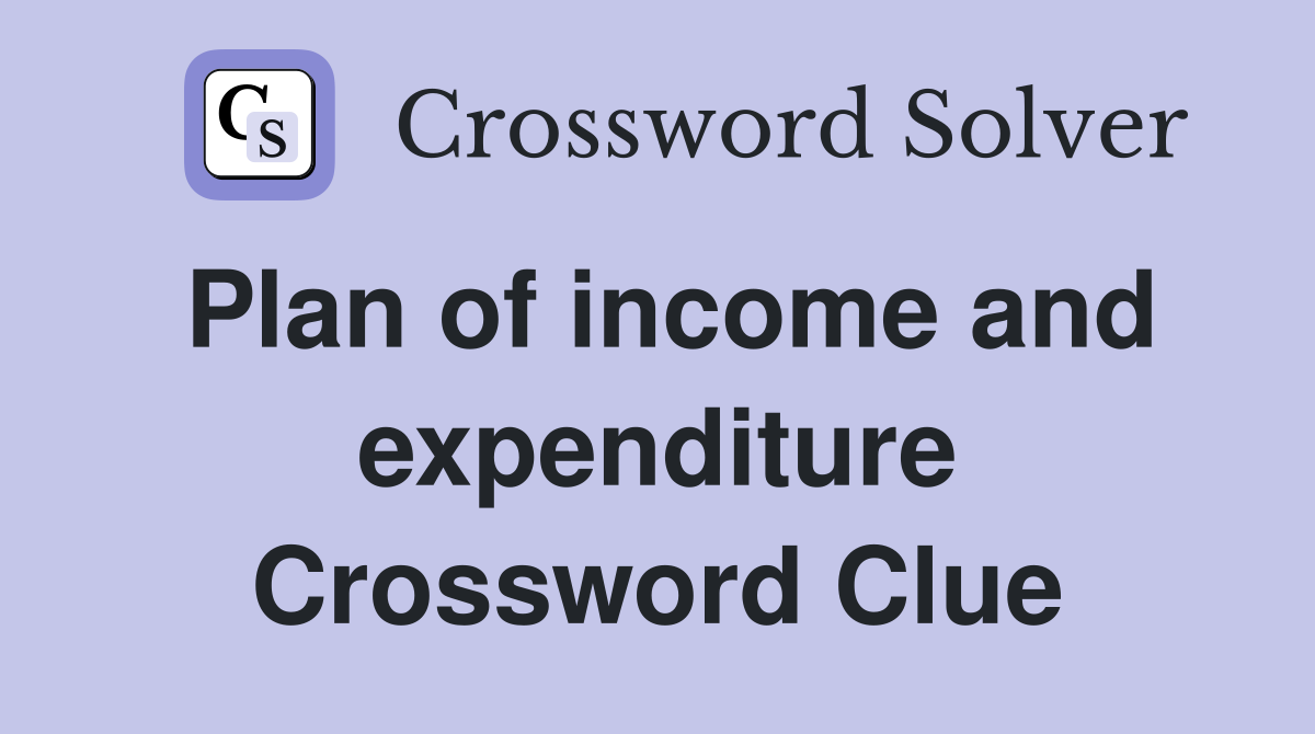 Plan of income and expenditure Crossword Clue