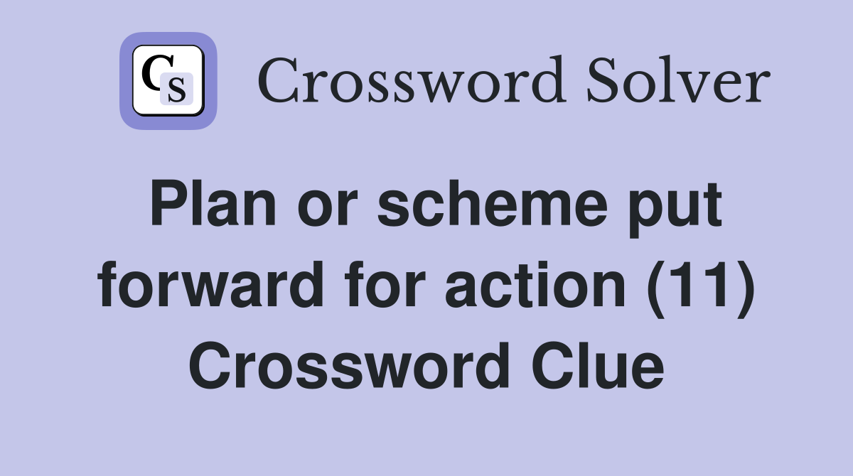 Plan or scheme put forward for action (11) Crossword Clue