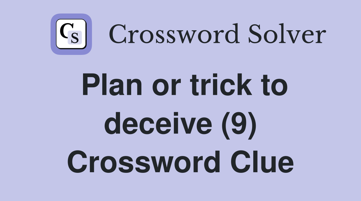Plan or trick to deceive (9) Crossword Clue