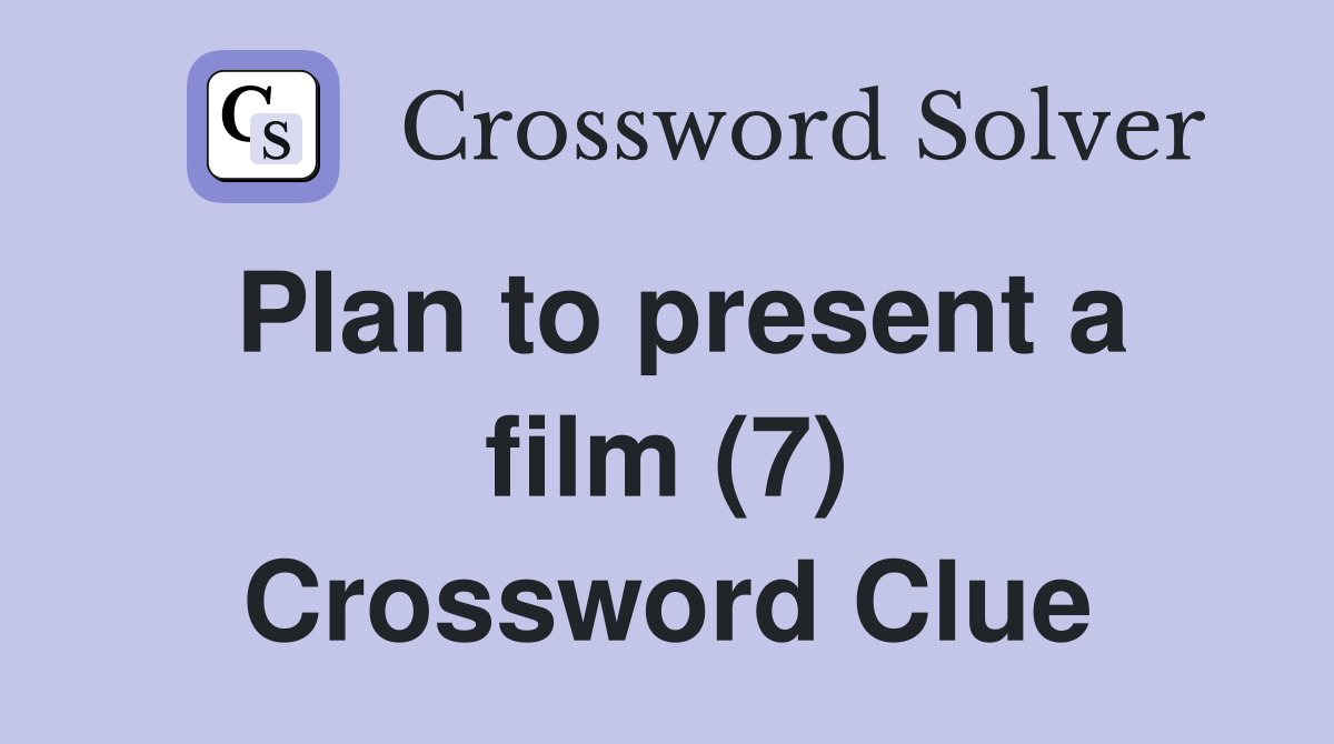 Plan to present a film (7) Crossword Clue