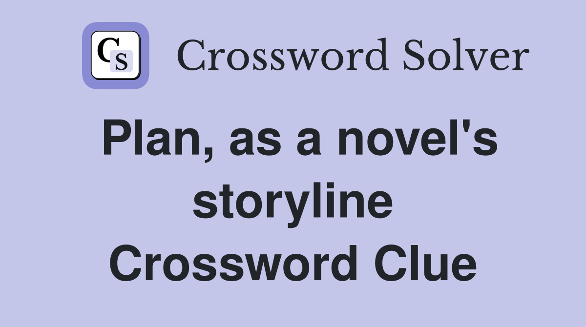 Plan, as a novel's storyline Crossword Clue