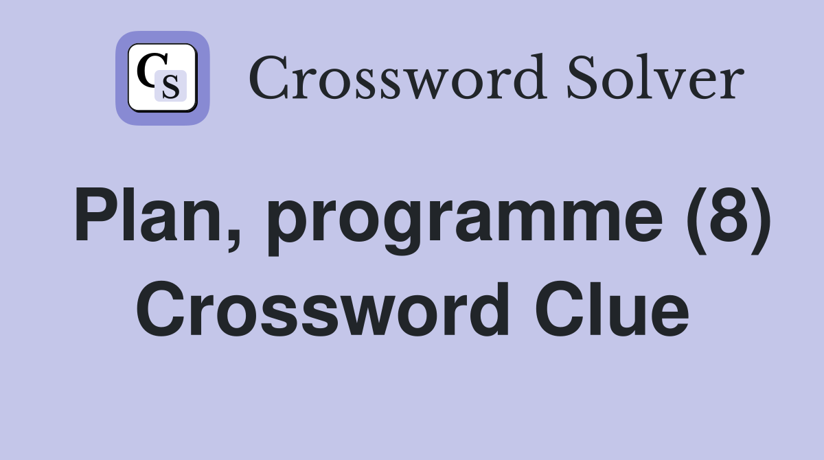 Plan, programme (8) Crossword Clue