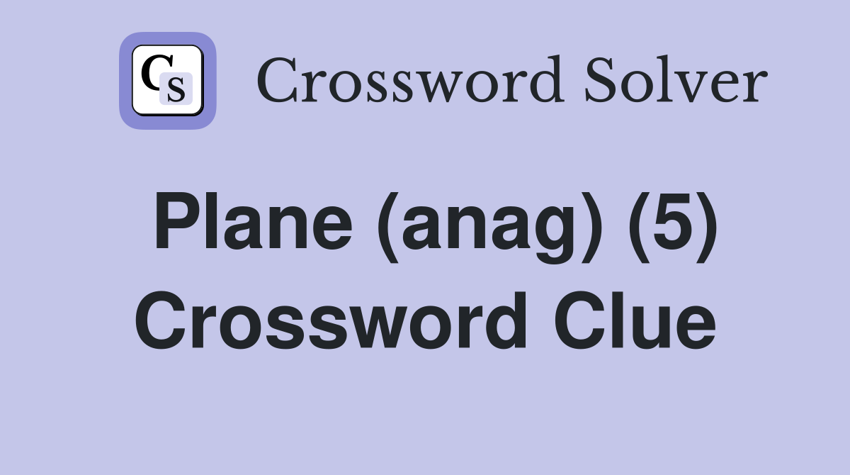 Plane (anag) (5) Crossword Clue