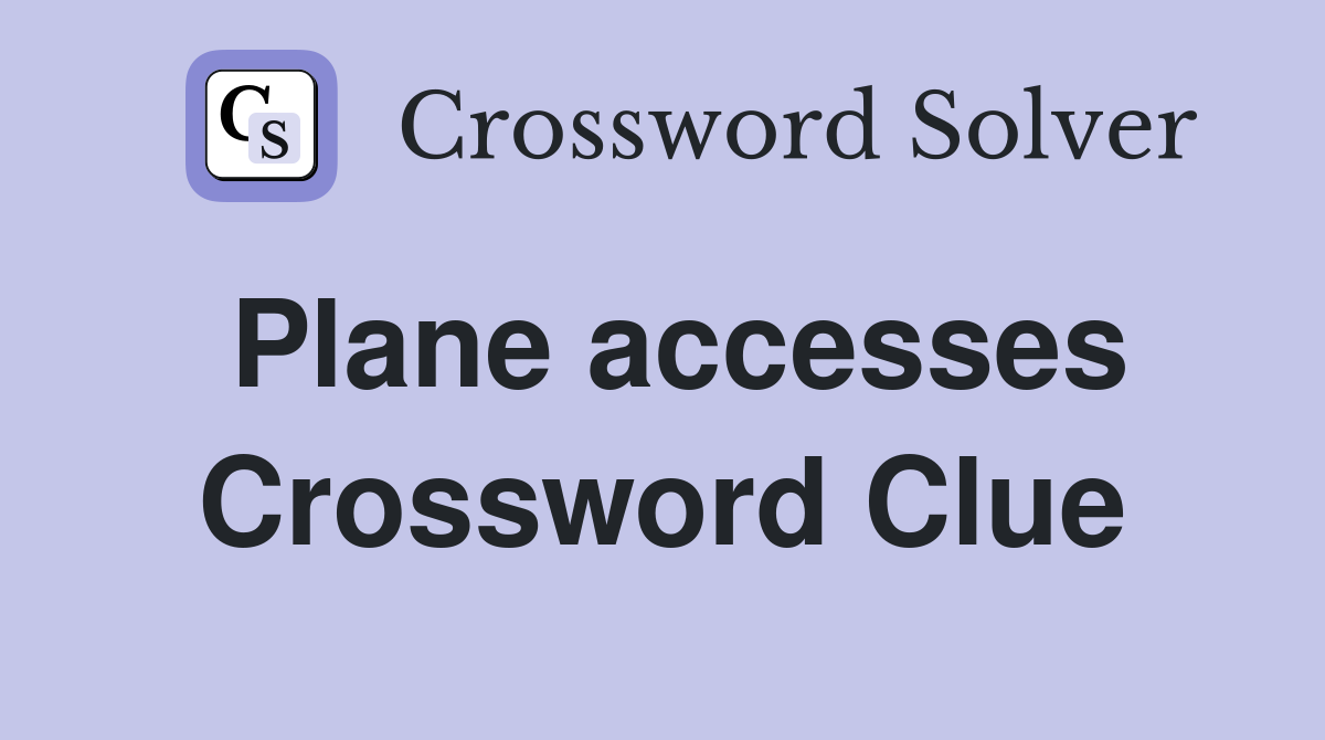 Plane accesses Crossword Clue