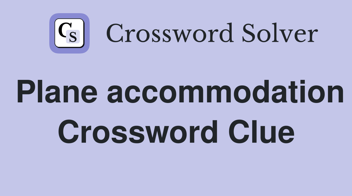 Plane accommodation Crossword Clue
