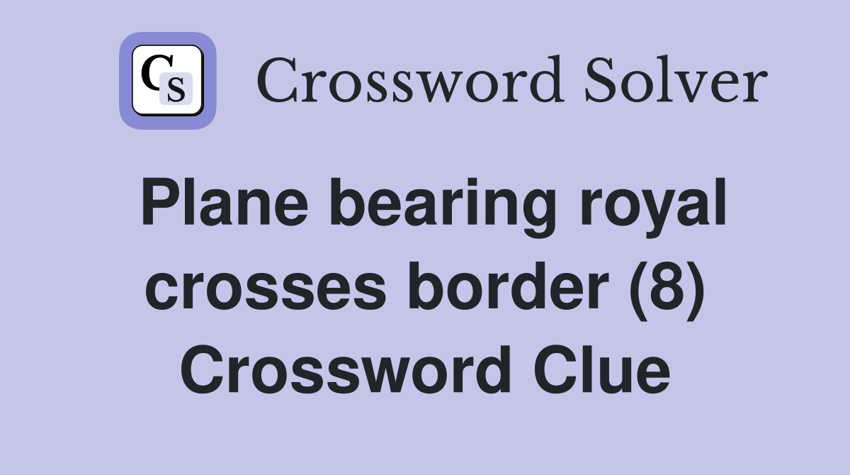 Plane bearing royal crosses border (8) Crossword Clue